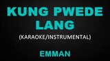 Kung Pwede Lang - Emman (Karaoke/Instrumental)