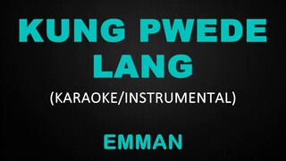 Kung Pwede Lang - Emman (Karaoke/Instrumental)