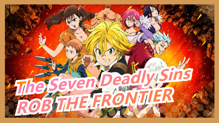 [The Seven Deadly Sins/HD] Season 3 OP ROB THE FRONTIER (Full Ver)