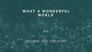 Reuben and the Dark x AG - What A Wonderful World (Official Audio)