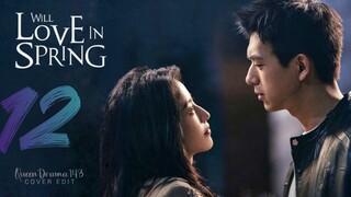 🇨🇳EP 12 | Will Love in Spring (2024)[EngSub]