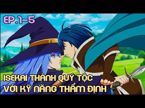 " Tái Sinh Thành Quý Tộc Với Kỹ Năng Thẩm Định " Tập 1-5 | Review Phim Anime