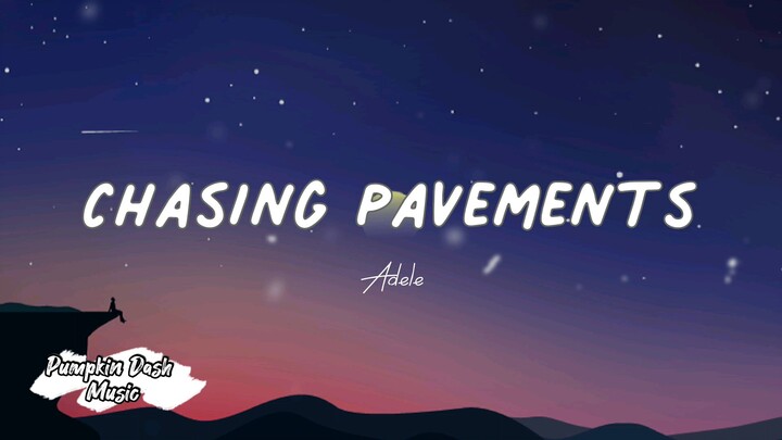 Chasing Pavements by Adele - Lyrics /@Pumpkin Dash Music