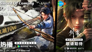 Sword Of Coming ( Jiang Lai ) Episode 18 Sub Indo