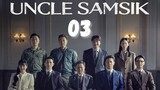 Uncle Samsik - Ep 3 [Eng Subs HD]