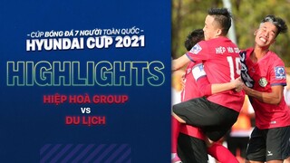 HIGHLIGHTS HIỆP HÒA GROUP - DU LỊCH | Trận chung kết mãn nhãn