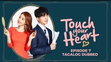 Touch Your Heart Episode 7 Tagalog Dubbed