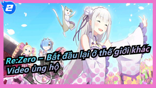 [Re:Zero − Bắt đầu lại ở thế giới khác] Video ủng hộ bằng hình ảnh_2