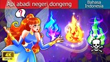 Api abadi negeri dongeng 🧚 Dongeng Bahasa Indonesia 🌙 WOA - Indonesian Fairy Tales