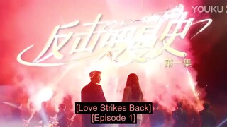 EPISODE 1: LOVE STRIKES BACK