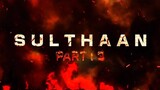 SULTHAAN PART 3 | Film Announcement | 2024