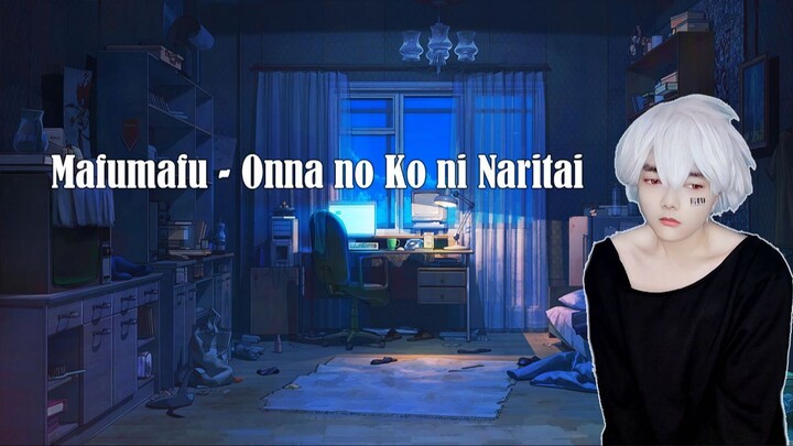 Mafumafu - Onna no Ko ni Naritai Cosplay Ver