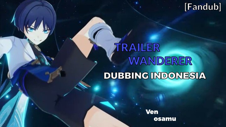 [FANDUB] Genshin impact Trailer wanderer- dubbing indonesia || voice by: ven.osamu