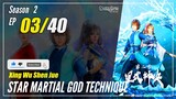 Star Martial God Technique Season 2 Episode 3 Subtitle Indonesia