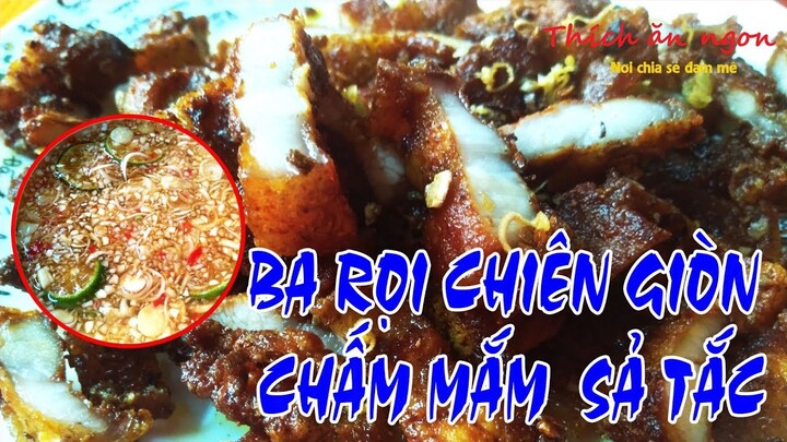 Ba rọi chiên giòn chấm mắm sả tắc cực lạ miệng nhưng ngon phải biết.