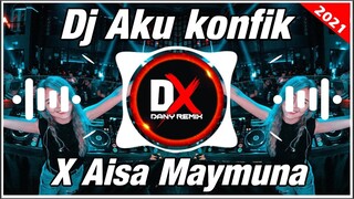 DJ KAU BILANG AKU KONFIK X AISA MAYMUNA TIKTOK 2021 (Dany Saputra)