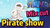 [ONE PIECE]   Mix cut |  Pirate show