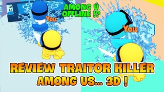 REVIEW TRAITOR KILLER: AMONG US PHIÊN BẢN 3D CHẤT LƯỢNG 3Đ ! NAMARTGAMING