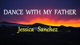 DANCE WITH  MY FATHER  - JESSICA SANCHEZ lyrics (HD)