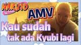 [Naruto] AMV| Kau sudah tak ada Kyubi lagi