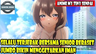 SELALU TERJEBAK BERSAMA SENIOR BERASET JUMBO BIKIN MENGGETARKAN IMAN - ALUR CERITA ANIME ROMANTIS