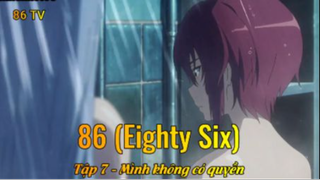 86 (Eighty Six) Tập 7 - Mình không có quyền