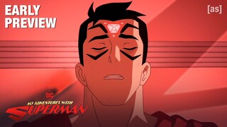 EPISODE 8 EARLY PREVIEW | My Adventures Superman | adult swim