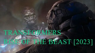 TRANSFORMERS : RISE OF THE BEASTS [2023]