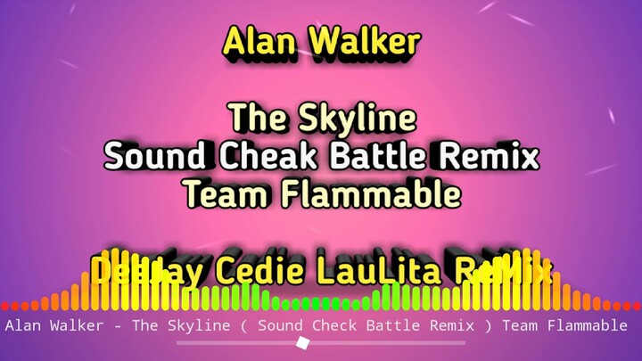 Alan Walker - The Skyline ( Sound Check Battle Remix ) Team Flammable