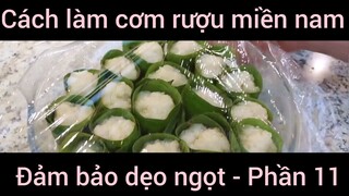 Cách làm cơm rượu miền nam đảm bảo dẹo ngọt #11