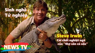 "Thợ săn cá sấu" Steve Irwin nổi tiếng chết vì Cá đuối ó