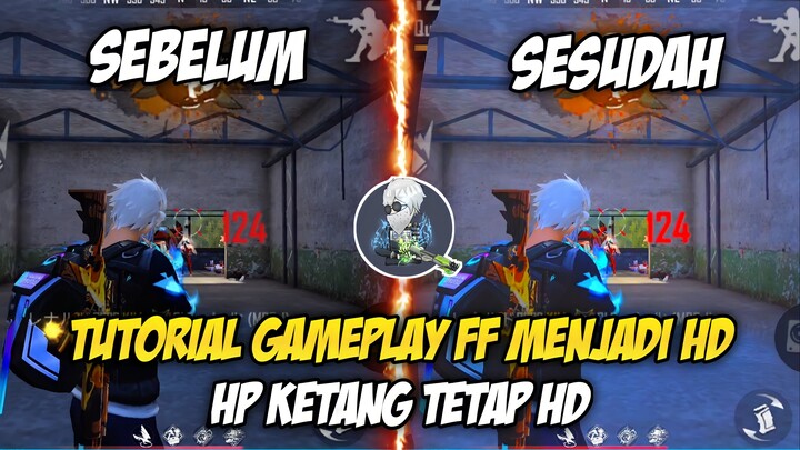 TUTORIAL GAMEPLAY FF KALIAN MENJADI HD BANGET!! GRAFIK STANDAR BISA MENJADI HD - 100% WORK