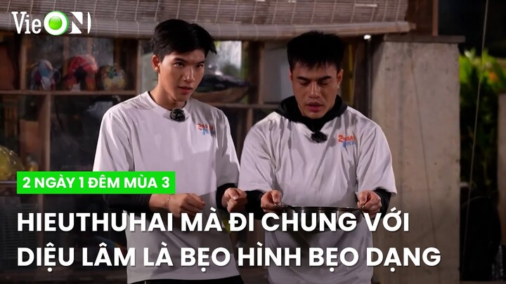 HIEUTHUHAI mà 'cặp kè' Diệu Lâm là liền hóa 'nam thần... kinh'! | 2 Ngày 1 Đêm Mùa 3