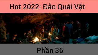Hot 2022: Phim Đảo Quái Vật #36