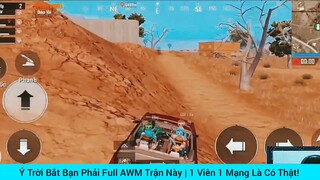 Ý Trời Bắt Bạn Phải Full AWM Trận Này | 1 Viên 1 Mạng Là Có Thật!