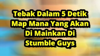 TEBAK MAP YANG AKAN TERPILIH DI STUMBLE GU