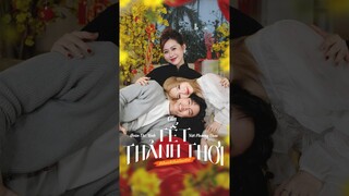 🌼 TẾT THẢNH THƠI  (EP.2)  🎉 by Ciin, Việt Phương Thoa, Đoàn Thế Vinh | Music by Sơn Tùng M-TP ♥️