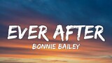 Bonnie Bailey - Ever After [Tiktok Song] (Lyrics)