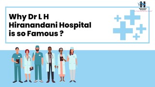 Why Dr L H Hiranandani Hospital is so Famous
