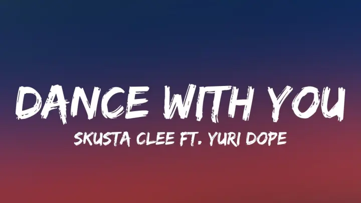 Dance With You - Skusta Clee ft. Yuri Dope (Lyrics)