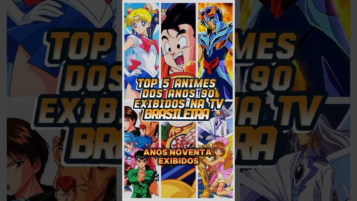 TOP 5 ANIMES DOS ANOS 90 EXIBIDOS NA TV BRASILEIRA 📺🇧🇷