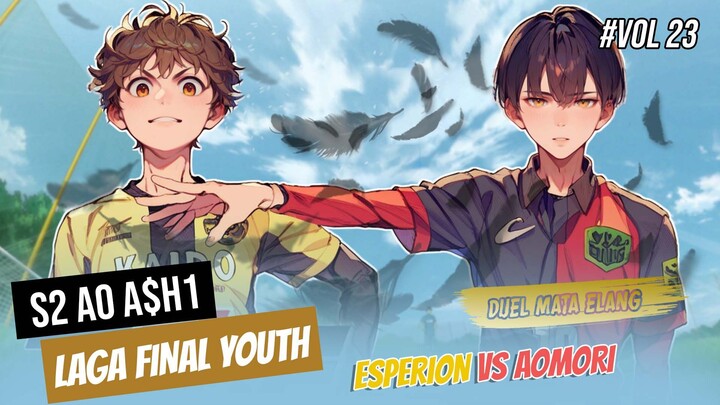 FINAL!!! (Esperion vs Aomori) Lanjutan Anime Sepak Bola Youth #Vol 23