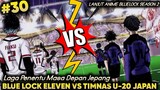 Laga Penentu !!! Tim Bluelock Eleven vs Timnas Jepang u-20 - Alur cerita bluelock episode 30