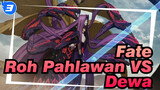 [Fate/AMV] Roh Pahlawan VS Dewa_3