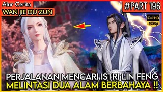 LORD LIN FENG MULAI MENCARI SANG ISTRI DAN ANAK NYA !! - Alur Cerita Donghua #WJDZ (PART 196)