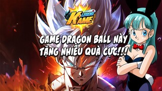 Lù Review: Game Dragon Ball Kame Legend Mới Open Tặng Cực Nhiều Quà Luôn Nè!