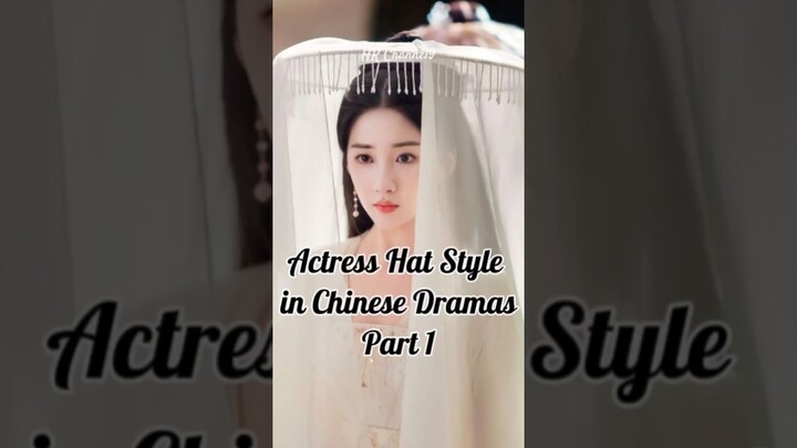 Actress Hat Style in Chinese Dramas Part1 #cdrama #chinesedrama #zhaoliying #yangzi #dilrabadilmurat