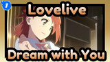[Lovelive MAD] Dream with You| "Lovelive! Nijigasaki High School Idol Club"_1