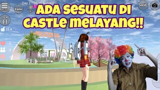 ADA SESUATU DI CASTLE MELAYANG!!! SAKURA SCHOOL SIMULATOR - PART 4