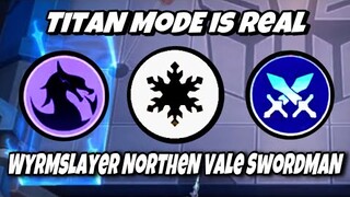 Titan Mode 100% Working!! Wyrmslayer Northern Vale Swordman Perfect Combo…